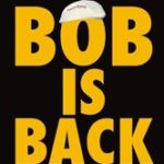 Bob is back