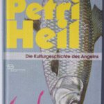 Petri Heil - Kulturgeschichte des Angelns